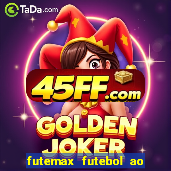 futemax futebol ao vivo atualizado